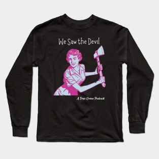 We Saw the Devil - Housewife with an Ax Long Sleeve T-Shirt